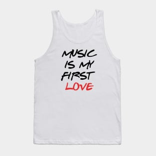 Music is My First Love Tank Top